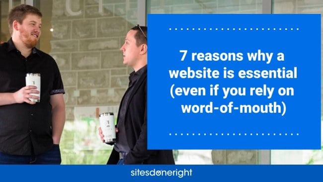 Why Having a Website is Essential Even if You Rely on Word of Mouth